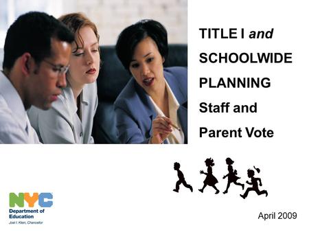 TITLE I and SCHOOLWIDE PLANNING Staff and Parent Vote April 2009.