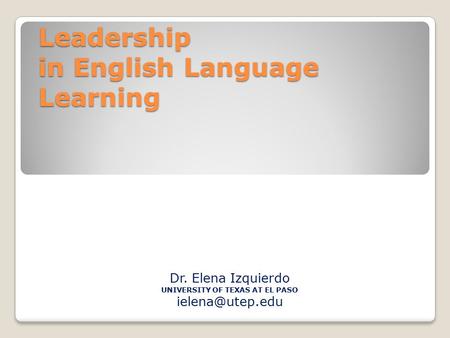 Dr. Elena Izquierdo UNIVERSITY OF TEXAS AT EL PASO