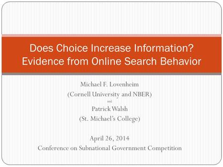 Michael F. Lovenheim (Cornell University and NBER) and Patrick Walsh (St. Michael’s College) April 26, 2014 Conference on Subnational Government Competition.