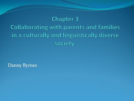 Danny Byrnes. Question 1 Parent participation in the form of shared decision making is one of the principles of which of the following? 1.) NCLB 2.) IDEA.