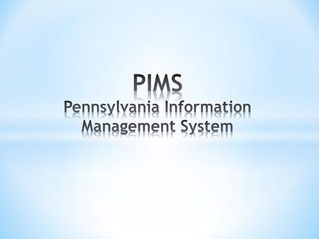 PDE’s Primary Goals for PIMS History and Evolution of PIMS Impact of Bad Data Data Quality Network Initiative Moving Forward Central Intermediate Unit.