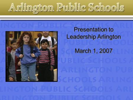 Presentation to Leadership Arlington March 1, 2007.