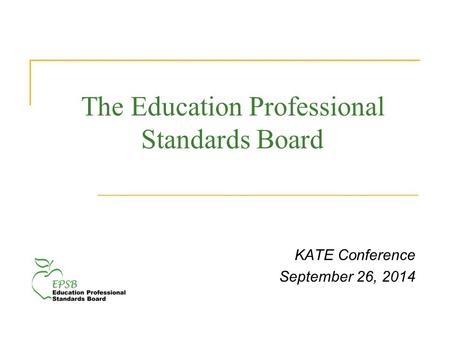 The Education Professional Standards Board KATE Conference September 26, 2014.