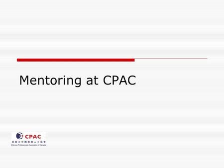 Mentoring at CPAC. Overview  Introduction to CPAC mentoring  How do they work  Success stories  Q & A.