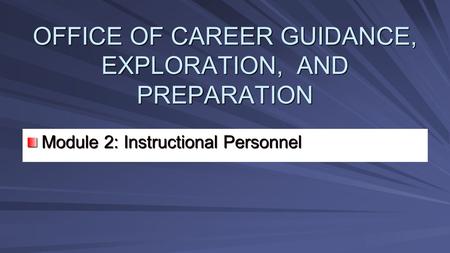 OFFICE OF CAREER GUIDANCE, EXPLORATION, AND PREPARATION