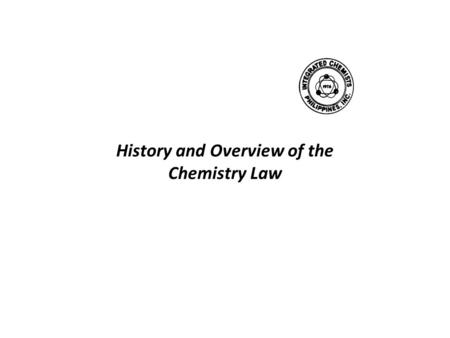 History and Overview of the Chemistry Law