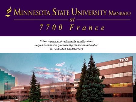 Extending access to affordable quality driven degree completion, graduate & professional education to Twin Cities adult learners.