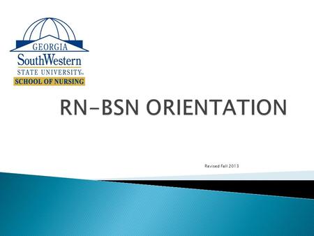 Revised Fall 2013.  The tips on the next few slides should be helpful to you in your nursing educational journey. o Remember to seek the advice of your.