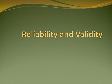 Reliability and Validity