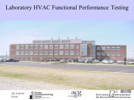 Th. 5-20-04 9 a.m. Laboratory HVAC Functional Performance Testing.