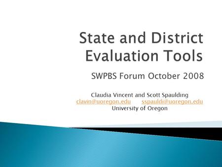 SWPBS Forum October 2008 Claudia Vincent and Scott Spaulding  University of.