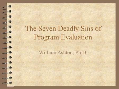 The Seven Deadly Sins of Program Evaluation