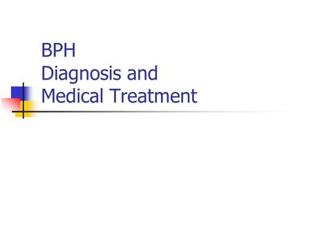 BPH Diagnosis and Medical Treatment