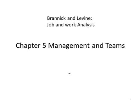 Brannick and Levine: Job and work Analysis Chapter 5 Management and Teams - 1.