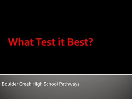 Boulder Creek High School Pathways.  How will you become a productive, responsible, and contributing citizen?  Who do you want to be? Boulder Creek.