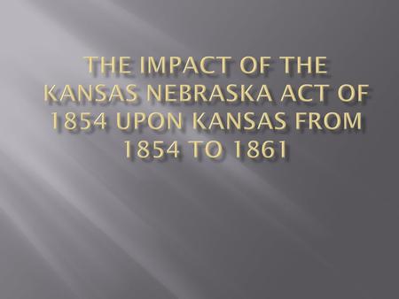  If Kansas should sink to-day, and leave a great vacant space in the earth's surface, this vexed question [of slavery] would still be among us.“  A.