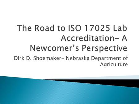 Dirk D. Shoemaker- Nebraska Department of Agriculture.