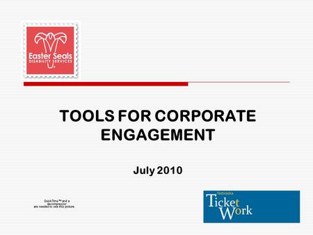 TOOLS FOR CORPORATE ENGAGEMENT July 2010. Creating Solutions, Changing Lives 2 Introduction Bill Morrison is the Chief Operating Officer for Easter Seals.