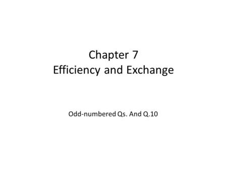 Chapter 7 Efficiency and Exchange