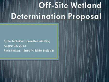 State Technical Committee Meeting August 28, 2013 Ritch Nelson – State Wildlife Biologist.