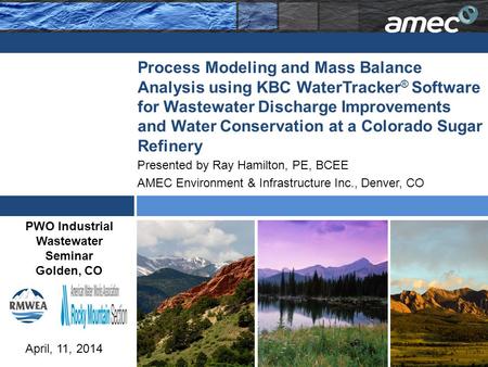 Process Modeling and Mass Balance Analysis using KBC WaterTracker ® Software for Wastewater Discharge Improvements and Water Conservation at a Colorado.