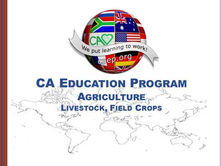 CA E DUCATION P ROGRAM A GRICULTURE L IVESTOCK, F IELD C ROPS.