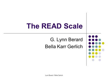 Lynn Berard / Bella Gerlich The READ Scale G. Lynn Berard Bella Karr Gerlich.