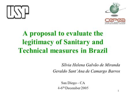 1 A proposal to evaluate the legitimacy of Sanitary and Technical measures in Brazil Sílvia Helena Galvão de Miranda Geraldo Sant’Ana de Camargo Barros.