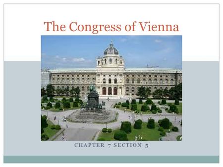 The Congress of Vienna Chapter 7 Section 5.