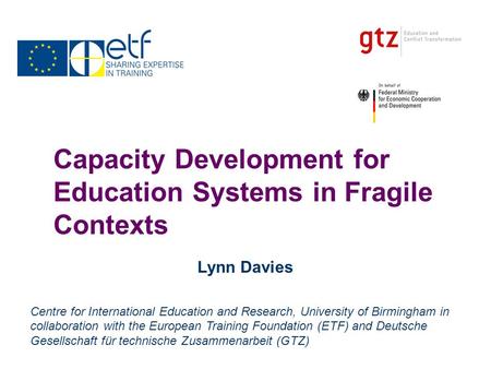 Capacity Development for Education Systems in Fragile Contexts Lynn Davies Centre for International Education and Research, University of Birmingham in.