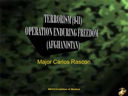 NS310 Evolution of Warfare Major Carlos Rascon NS310 Evolution of Warfare.