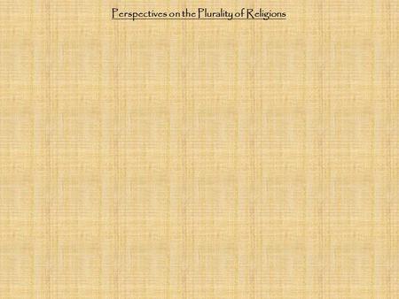 Perspectives on the Plurality of Religions. Agnosticism: The belief that if there is an “ultimate reality” it is impossible for humans to know it.