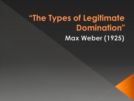 1.  Summary: › Specifies the characteristics and effects of domination (authority) and legitimacy as they relate to legal authority and bureaucratic.