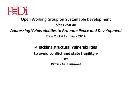 Open Working Group on Sustainable Development Side Event on Addressing Vulnerabilities to Promote Peace and Development New York 6 February 2014 « Tackling.