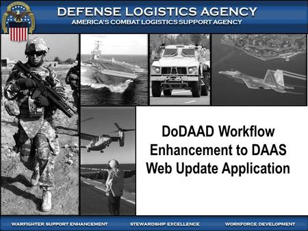 1 WARFIGHTER SUPPORT ENHANCEMENT STEWARDSHIP EXCELLENCE WORKFORCE DEVELOPMENT WARFIGHTER-FOCUSED, GLOBALLY RESPONSIVE, FISCALLY RESPONSIBLE SUPPLY CHAIN.