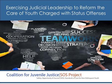 Exercising Judicial Leadership to Reform the Care of Youth Charged with Status Offenses More Harm Than Good: Developing National Standards to Address Needs.