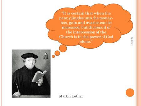 E. Napp “It is certain that when the penny jingles into the money- box, gain and avarice can be increased, but the result of the intercession of the Church.