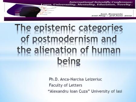 Ph.D. Anca-Narcisa Leizeriuc Faculty of Letters “Alexandru Ioan Cuza” University of Iasi.