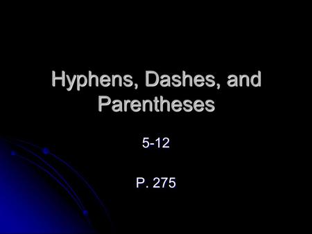 Hyphens, Dashes, and Parentheses