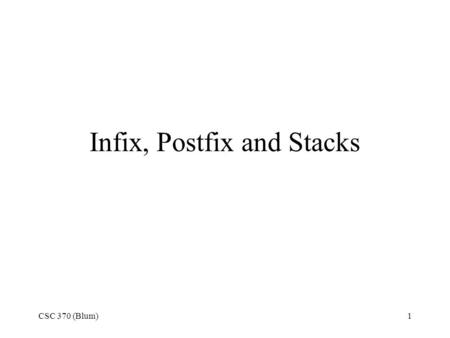 Infix, Postfix and Stacks