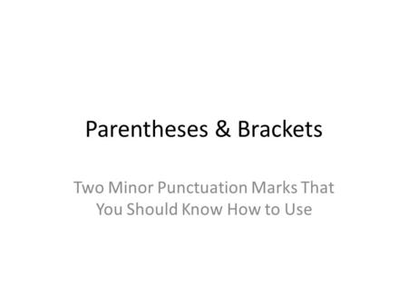 Parentheses & Brackets