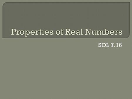 Properties of Real Numbers