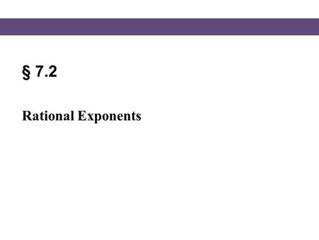 § 7.2 Rational Exponents.