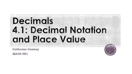 Catherine Conway MATH 081.  Writing decimals in expanded form is similar to writing whole numbers in expanded form.  For example: Write 536.758 in.