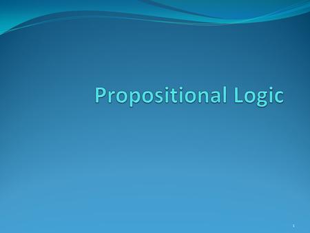 1. Propositions A proposition is a declarative sentence that is either true or false. Examples of propositions: The Moon is made of green cheese. Trenton.