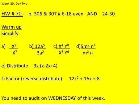 HW # 70 - p. 306 & 307 # 6-18 even AND Warm up Simplify