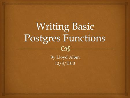 By Lloyd Albin 12/3/2013.  Functions The Basics - Languages.