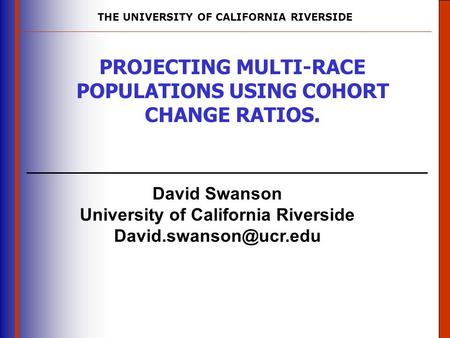 THE UNIVERSITY OF CALIFORNIA RIVERSIDE The University of Mississippi Institute for Advanced Education in Geospatial Science David Swanson University of.