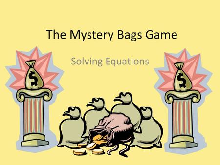 The Mystery Bags Game Solving Equations.