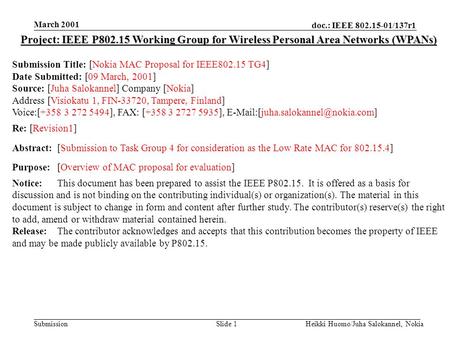 Doc.: IEEE 802.15-01/137r1 Submission March 2001 Heikki Huomo/Juha Salokannel, NokiaSlide 1 Project: IEEE P802.15 Working Group for Wireless Personal Area.